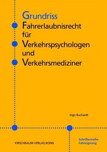 Grundriss Fahrerlaubnisrecht für Verkehrspsychologen und Verkehrsmediziner