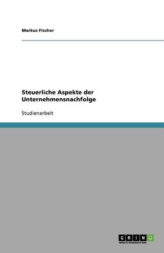 Steuerliche Aspekte der Unternehmensnachfolge