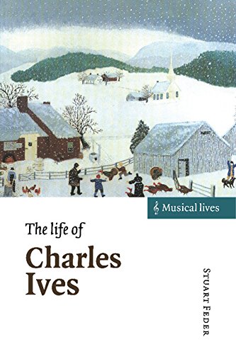 The Life of Charles Ives (Musical Lives)
