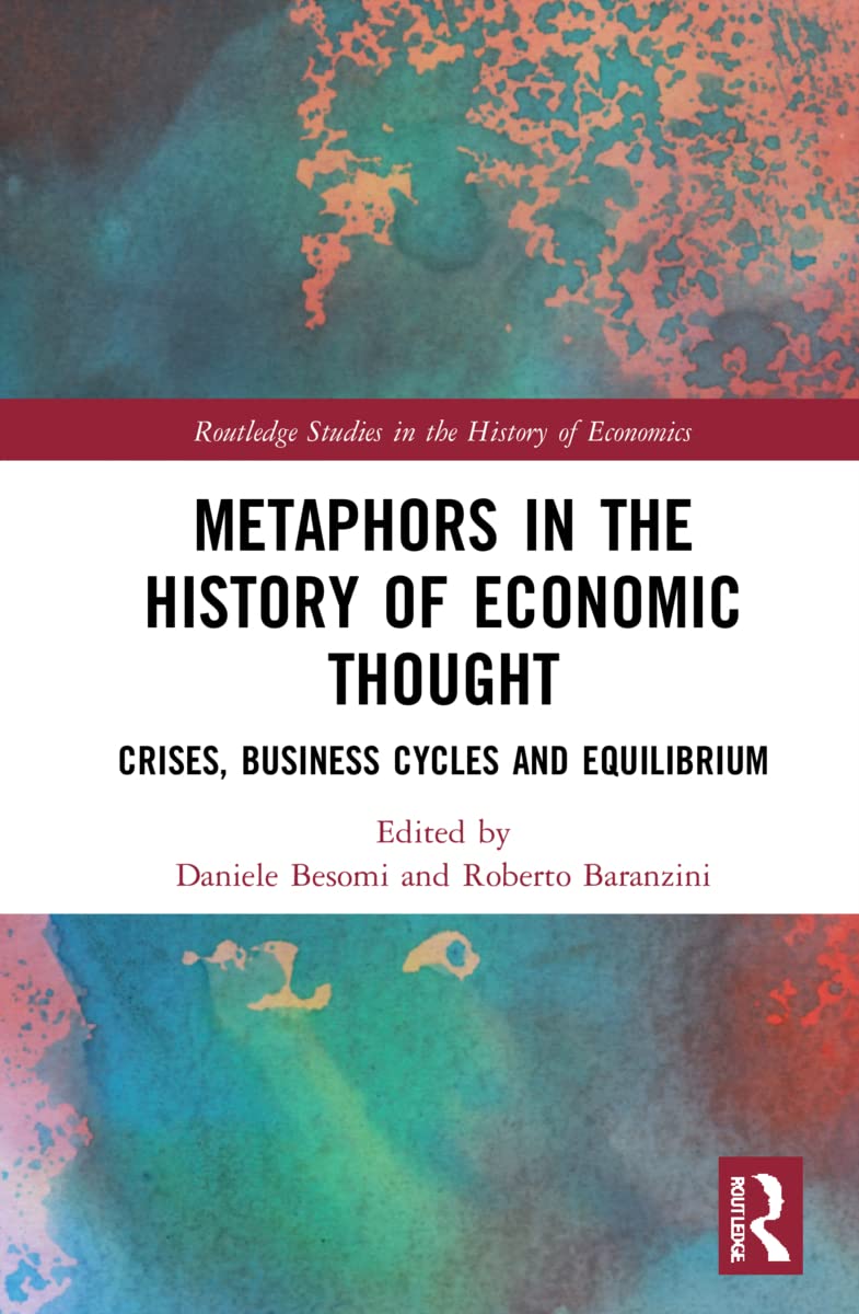 Metaphors in the History of Economic Thought: Crises, Business Cycles and Equilibrium (Routledge Studies in the History of Economics)