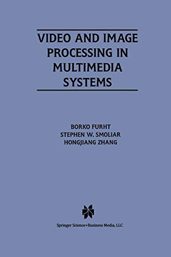 Video and Image Processing in Multimedia Systems (The Springer International Series in Engineering and Computer Science, 326, Band 326)