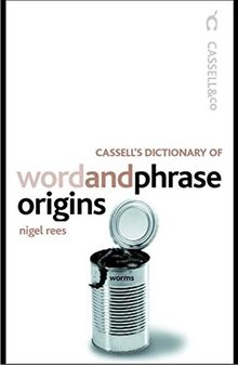 Cassell's Dictionary of Word and Phrase Origins (Cassell Dictionary Of.)