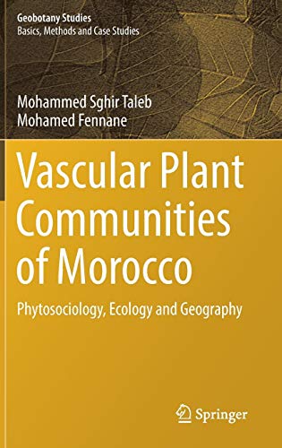 Vascular Plant Communities of Morocco: Phytosociology, Ecology and Geography (Geobotany Studies)