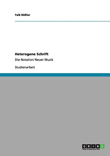 Heterogene Schrift: Die Notation Neuer Musik