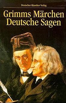 Grimms Märchen. Deutsche Sagen