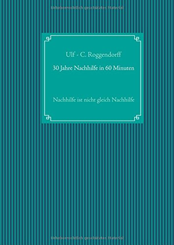 30 Jahre Nachhilfe in 60 Minuten: Nachhilfe ist nicht gleich Nachhilfe