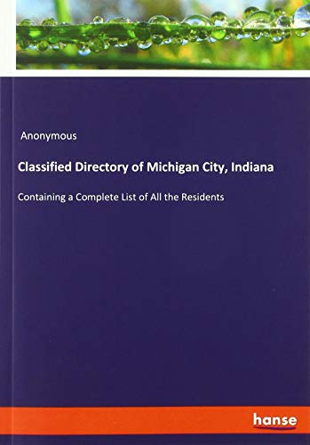 Classified Directory of Michigan City, Indiana: Containing a Complete List of All the Residents
