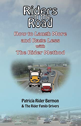 Riders on the Road: How to Laugh More and Rage Less with The Rider Method