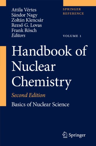 Handbook of Nuclear Chemistry: Vol. 1: Basics of Nuclear Science; Vol. 2: Elements and Isotopes: Formation, Transformation, Distribution; Vol. 3: ... Nuclear Energy Production and Safety Issues.