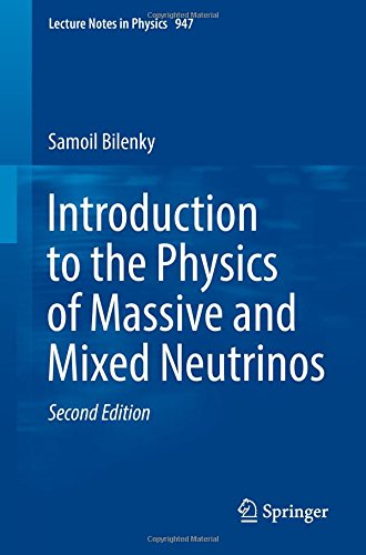 Introduction to the Physics of Massive and Mixed Neutrinos (Lecture Notes in Physics, Band 947)