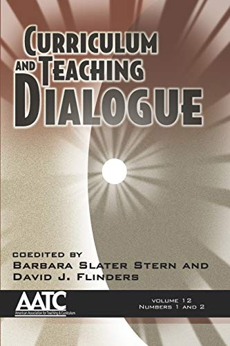 Curriculum and Teaching Dialogue: Vol. 12 # 1 & 2 (American Association for Teaching & Curriculum, Band 12)