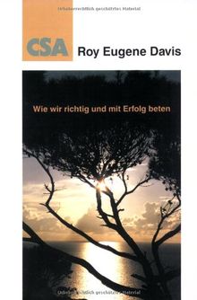 Wie wir richtig und mit Erfolg beten
