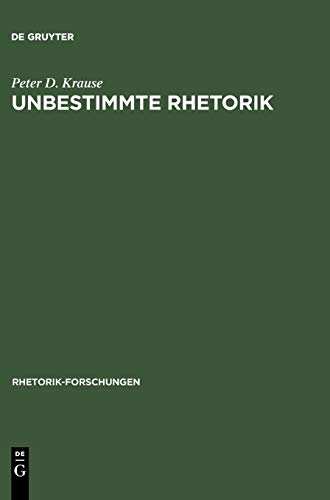 Unbestimmte Rhetorik. Friedrich Schlegel und die Redekunst um 1800. (Rhetorik-Forschungen, 14, Band 14)