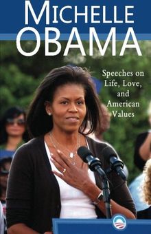 Michelle Obama: Speeches on Life, Love, and American Values