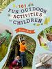 101 Fun Outdoor Activities for Children: Have Fun Outside!
