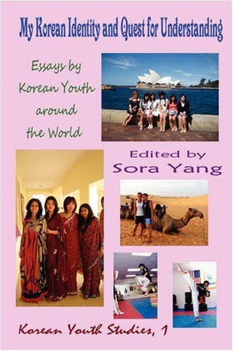 My Korean Identity and Quest for Understanding: Essays by Korean Youth around the World