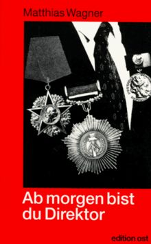 Ab morgen bist du Direktor. Das System der Nomenklaturkader in der DDR