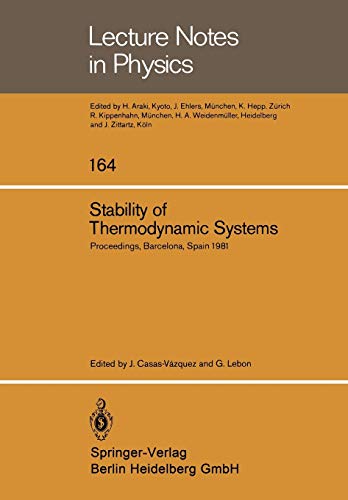 Stability of Thermodynamic Systems: Proceedings of the Meeting Held at Bellaterra School of Thermodynamics, Autonomous University of Barcelona, . . . ... (Lecture Notes in Physics, 164, Band 164)