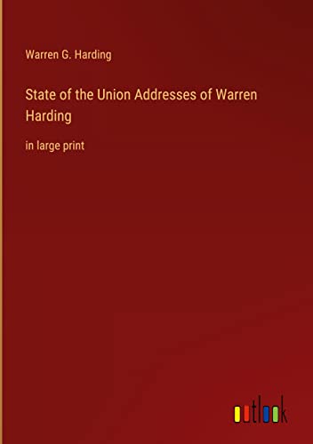 State of the Union Addresses of Warren Harding: in large print