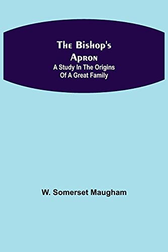 The Bishop's Apron: A study in the origins of a great family
