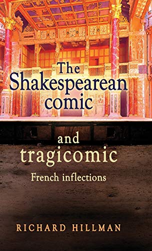The Shakespearean comic and tragicomic: French Inflections (Manchester University Press)