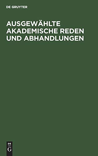 Ausgewählte Akademische Reden und Abhandlungen