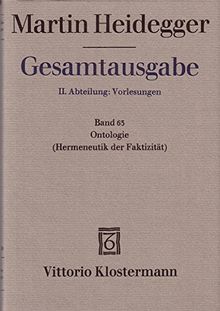 Gesamtausgabe. 4 Abteilungen: Gesamtausgabe 2. Abt. Bd. 63: Ontologie (Hermeneutik der Faktizität) (Sommersemester 1923)