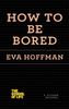 How to Be Bored (School of Life)