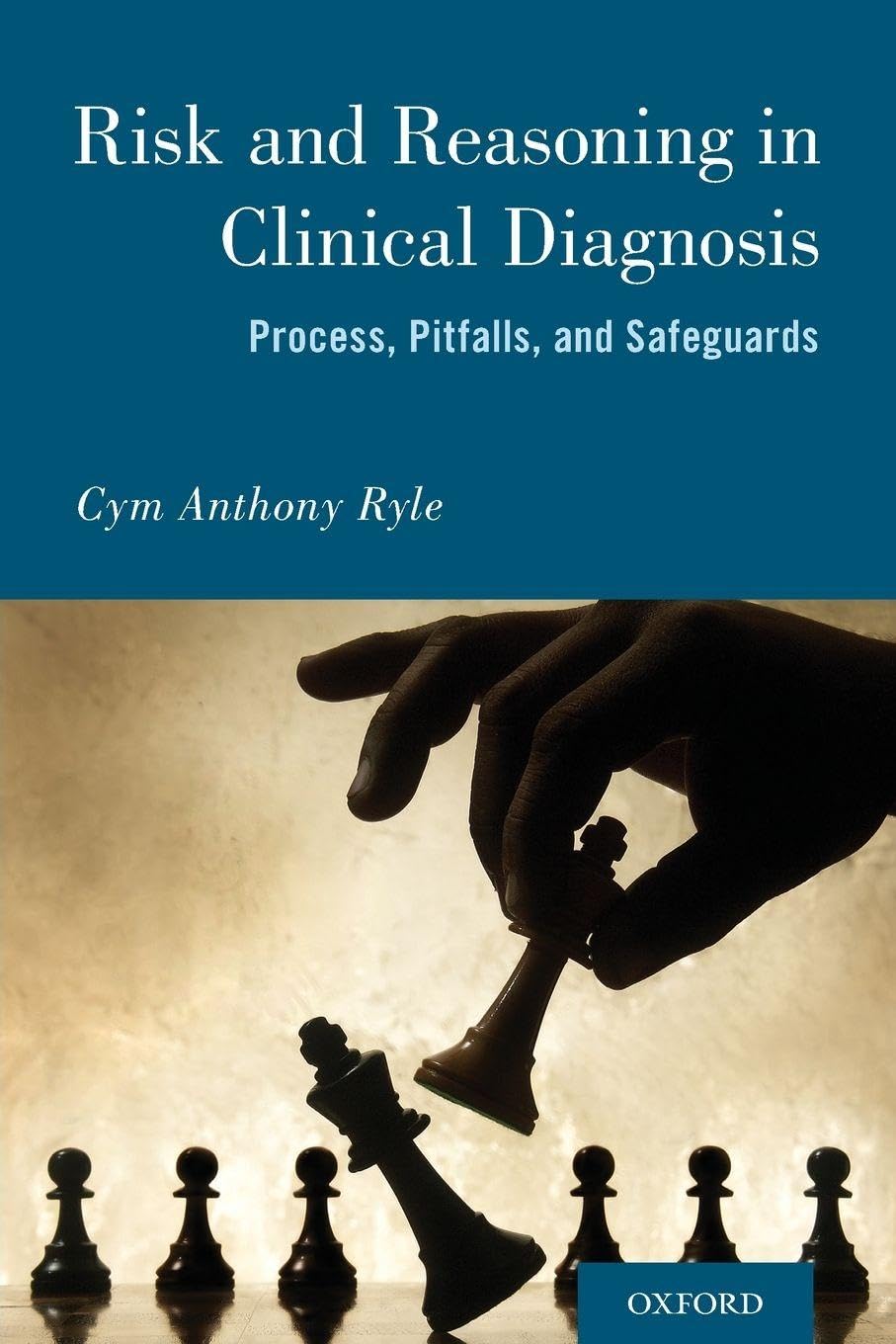 Risk and Reason in Clinical Diagnosis: Process, Pitfalls, and Safeguards