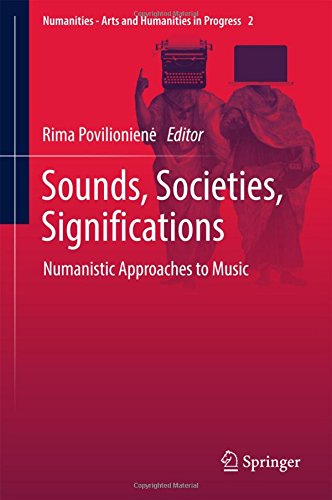 Sounds, Societies, Significations: Numanistic Approaches to Music (Numanities - Arts and Humanities in Progress)