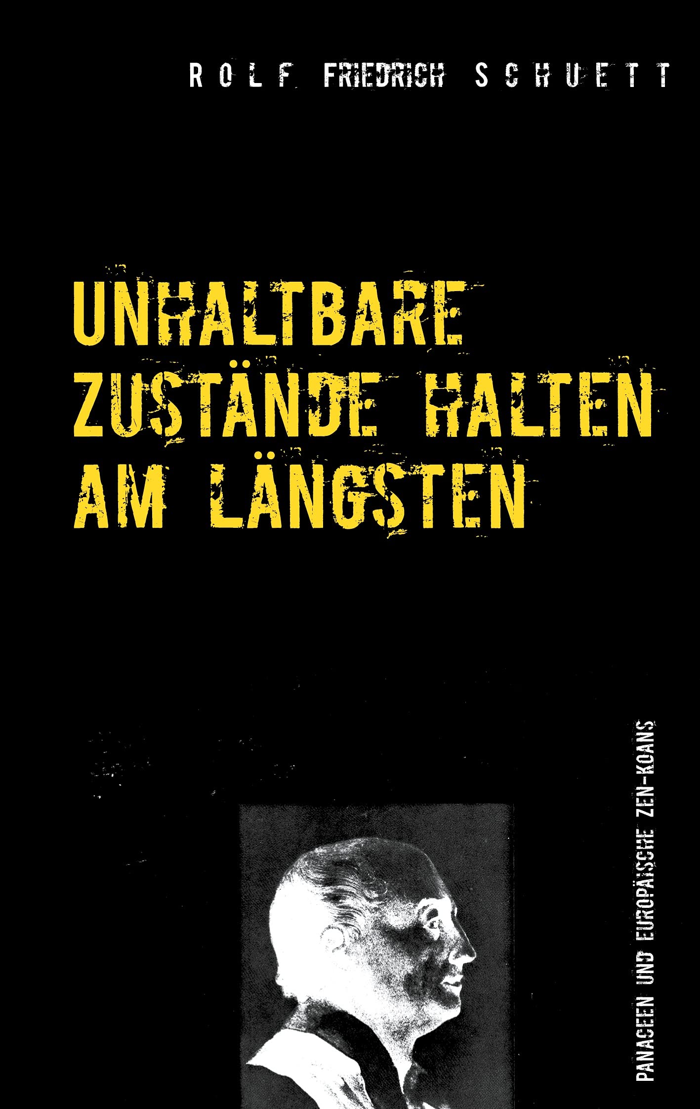 Unhaltbare Zustände halten am längsten: Gedankentagebuch, Schelmenstreiche und Zen-Koans