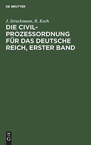Die Civilprozeßordnung für das Deutsche Reich, Erster Band: Nebst den auf den Civilprozeß bezüglichen Bestimmungen des Gerichtsverfassungsgesetzes und ... in der Fassung vom 20. Mai 1898. Kommentar
