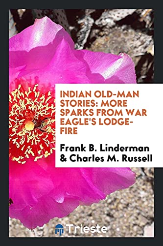 Indian Old-Man Stories: More Sparks from War Eagle's Lodge-Fire