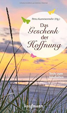 Das Geschenk der Hoffnung: Texte zum Innehalten