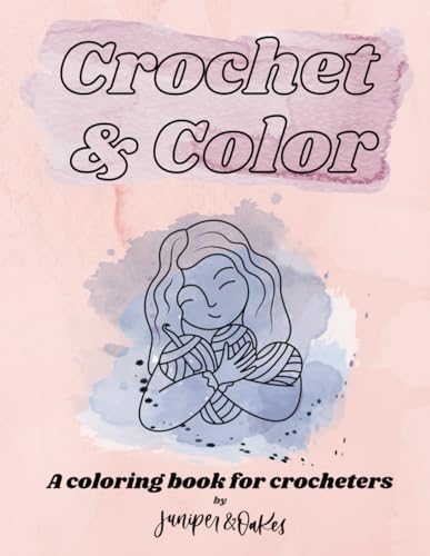 Crochet & Color: A coloring book for crocheters.