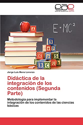 Didáctica de la integración de los contenidos (Segunda Parte): Metodología para implementar la integración de los contenidos de las ciencias básicas