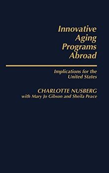 Innovative Aging Programs Abroad: Implications for the United States (Contributions to the Study of Aging)