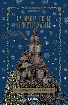 La magia delle 12 notti di Natale. Riti e leggende per le serate più mistiche dell'anno (Varia)