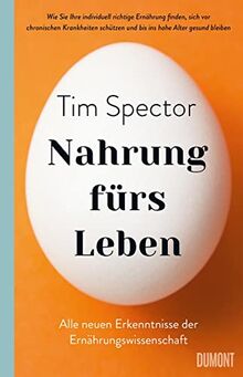 Nahrung fürs Leben: Alle neuen Erkenntnisse der Ernährungswissenschaft – wie Sie Ihre individuell richtige Ernährung finden, sich vor chronischen ... und bis ins hohe Alter gesund bleiben