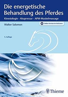 Die energetische Behandlung des Pferdes: Kinesiologie - Akupressur - APM-Muskelmassage