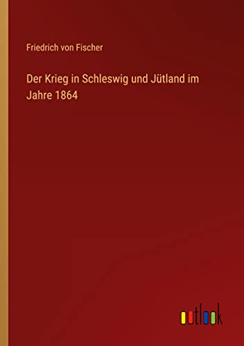 Der Krieg in Schleswig und Jütland im Jahre 1864