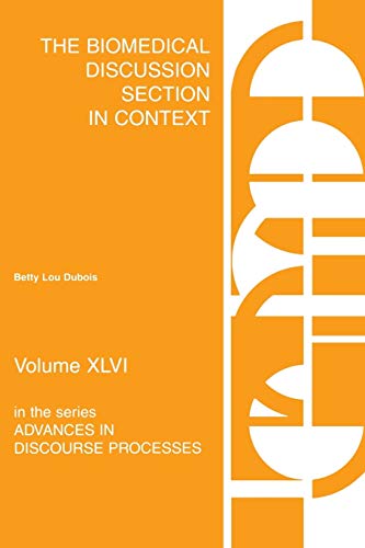 The Biomedical Discussion Section in Context (Advances in Discourse Processes, Band 46)