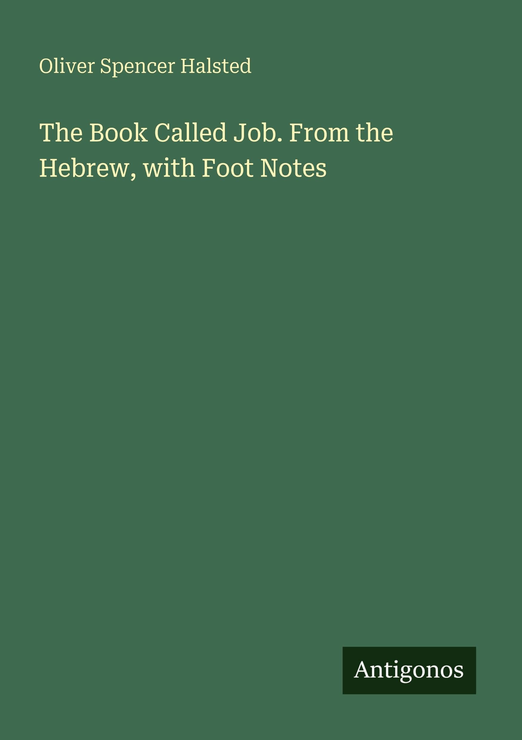 The Book Called Job. From the Hebrew, with Foot Notes