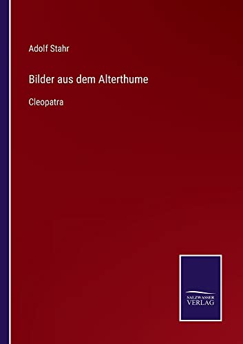 Bilder aus dem Alterthume: Cleopatra