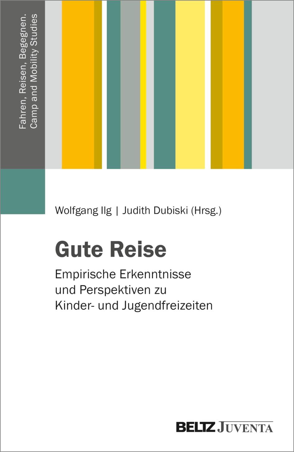 Gute Reise - Empirische Erkenntnisse und Perspektiven zu Kinder- und Jugendfreizeiten