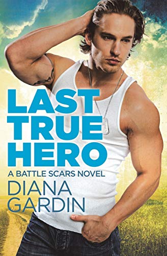 Last True Hero: A Battle Scars Novel (Battle Scars, 1, Band 1)