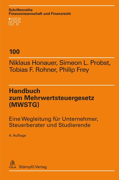 Handbuch zum Mehrwertsteuergesetz (MWSTG): Eine Wegleitung für Unternehmer, Steuerberater und Studierende (Schriftenreihe Finanzwissenschaft und Finanzrecht iff)