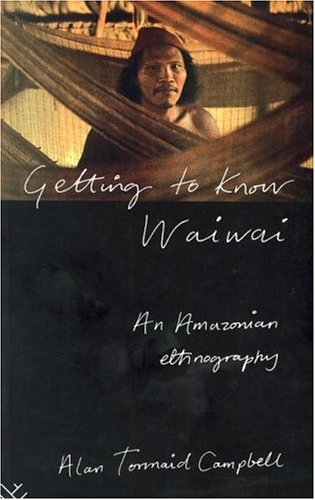 Getting to Know Waiwai: An Amazonian Ethnography