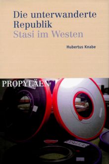 Die unterwanderte Republik. Stasi im Westen