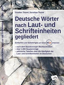 Deutsche Wörter nach Laut- und Schrifteinheiten gegliedert: Einfaches und Schwieriges auf einen Blick erkennen, nach dem Basiskonzept Rechtschreiben, über 1.800 Haupteinträge (Richtig einfach lesen)